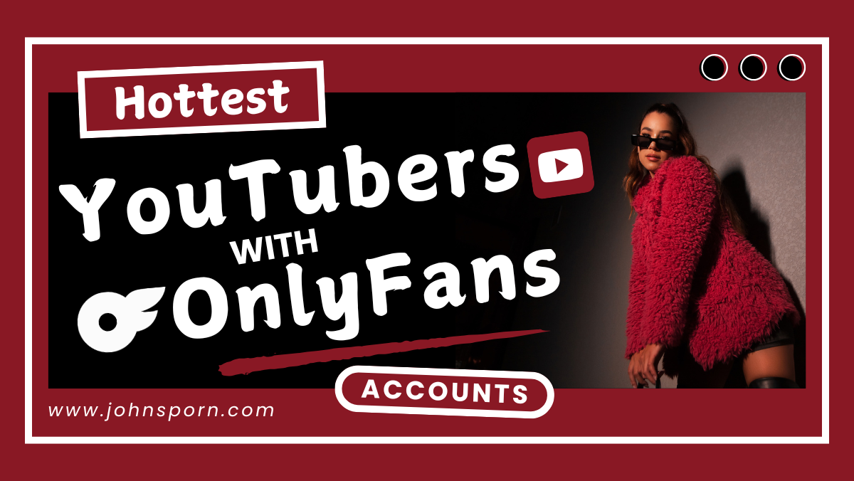 Hottest YouTubers with OnlyFans Accounts to Follow